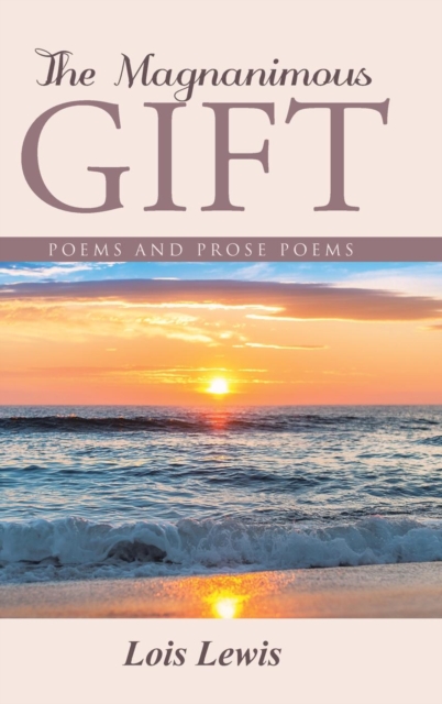 The Magnanimous Gift : Poems and Prose Poems, Hardback Book