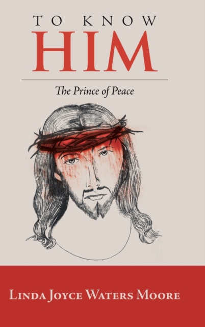 To Know Him : The Prince of Peace, Hardback Book