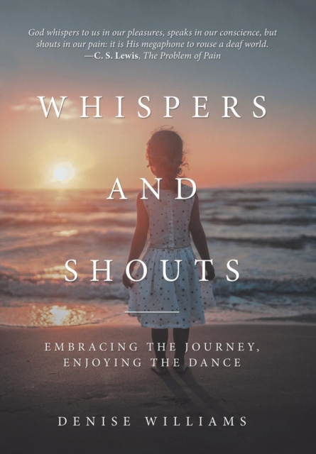 Whispers and Shouts : Embracing the Journey, Enjoying the Dance, Hardback Book