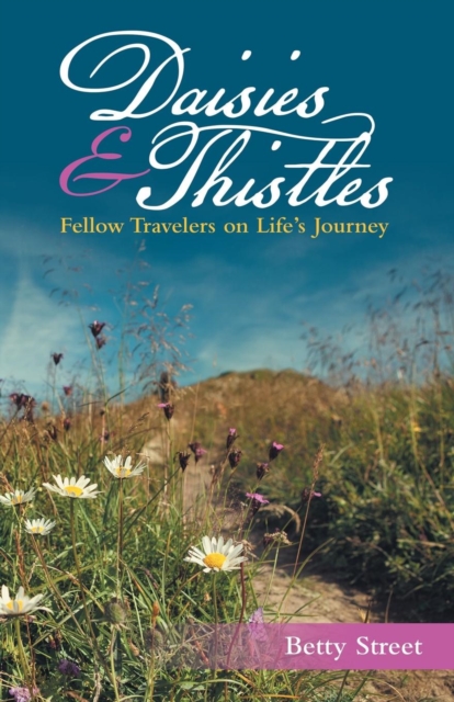 Daisies & Thistles : Fellow Travelers on Life's Journey, Paperback / softback Book