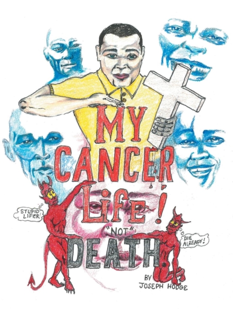 My Cancer Life! Not Death, Paperback / softback Book