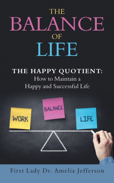 The Balance of Life : The Happy Quotient: How to Maintain a Happy and Successful Life, EPUB eBook