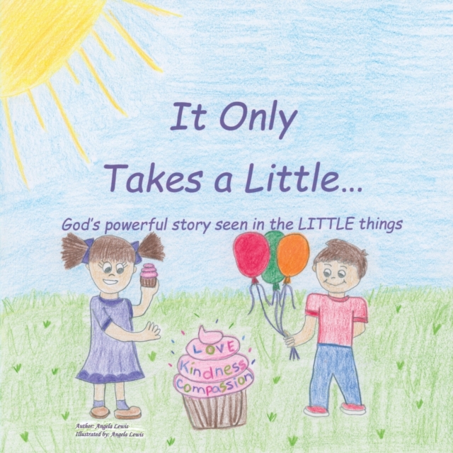 It Only Takes a Little... : God's Powerful Story Seen in the Little Things, Paperback / softback Book