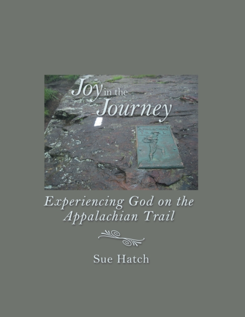 Joy in the Journey : Experiencing God on the Appalachian Trail, EPUB eBook