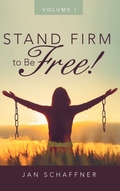 Stand Firm to Be Free! : Volume I, Hardback Book