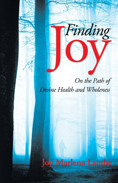 Finding Joy : On the Path of Divine Health and Wholeness, Paperback / softback Book