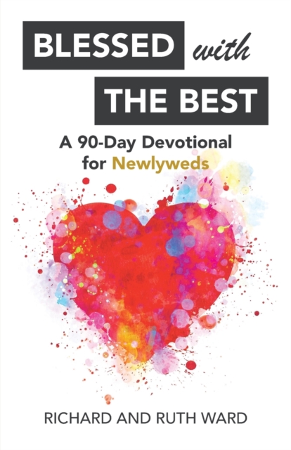 Blessed with the Best : A 90-Day Devotional for Newlyweds, Paperback / softback Book