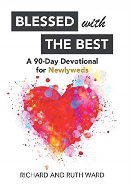 Blessed with the Best : A 90-Day Devotional for Newlyweds, Hardback Book