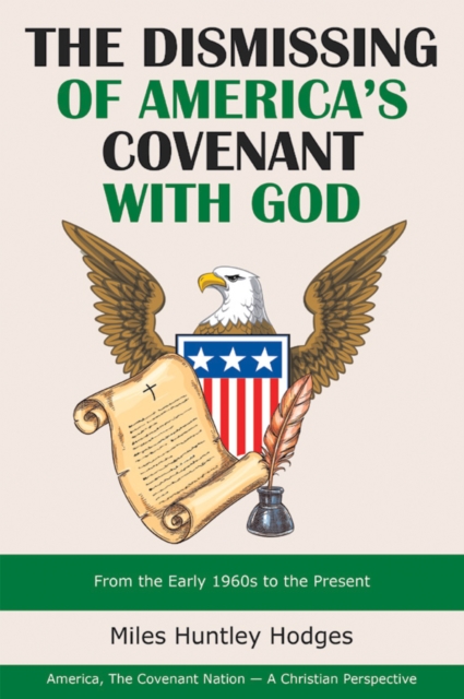 The Dismissing of  America's Covenant with God : From the Early 1960S to the Present, EPUB eBook