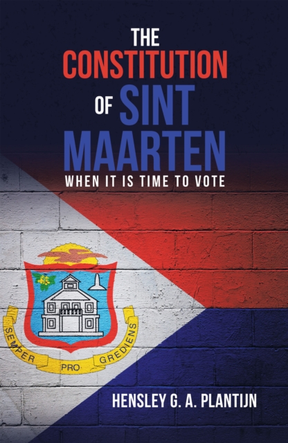 The Constitution of Sint Maarten : When It Is Time to Vote, EPUB eBook