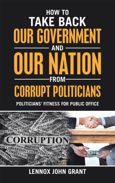 How to Take Back Our Government and Our Nation from Corrupt Politicians : Politicians' Fitness for Public Office, EPUB eBook