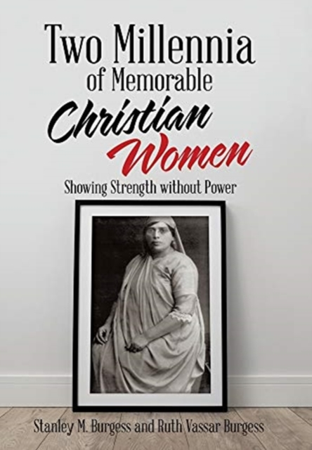 Two Millennia of Memorable Christian Women : Showing Strength Without Power, Hardback Book