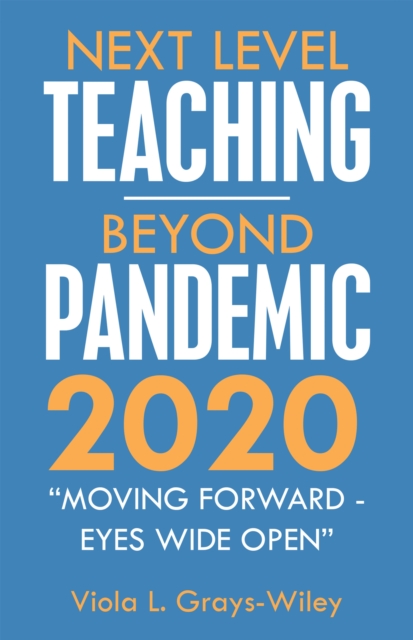 Next Level Teaching-Beyond Pandemic 2020 : "Moving Forward - Eyes Wide Open", EPUB eBook