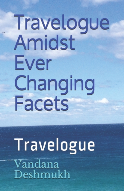 Travelogue Amidst Ever Changing Facets ! : Travelogue!, Paperback / softback Book