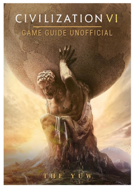 Civilization VI Game Guide Unofficial, Paperback Book