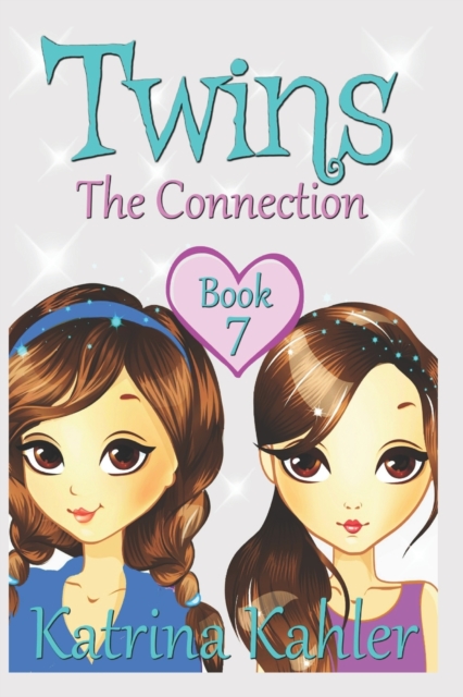 Books for Girls - TWINS : Book 7: The Connection - Girls Books 9-12, Paperback / softback Book