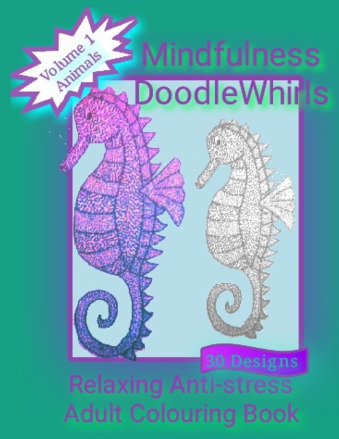 Mindfulness DoodleWhirls : Relaxing Anti-stress Adult Colouring Book, Paperback / softback Book