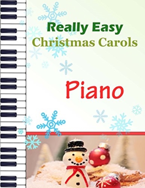 Christmas Carols Piano : Christmas Carols for Really Easy Piano Ideal for beginners Traditional Christmas carols, Paperback / softback Book