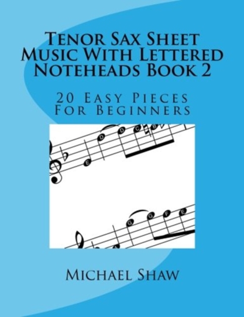 Tenor Sax Sheet Music With Lettered Noteheads Book 2 : 20 Easy Pieces For Beginners, Paperback / softback Book