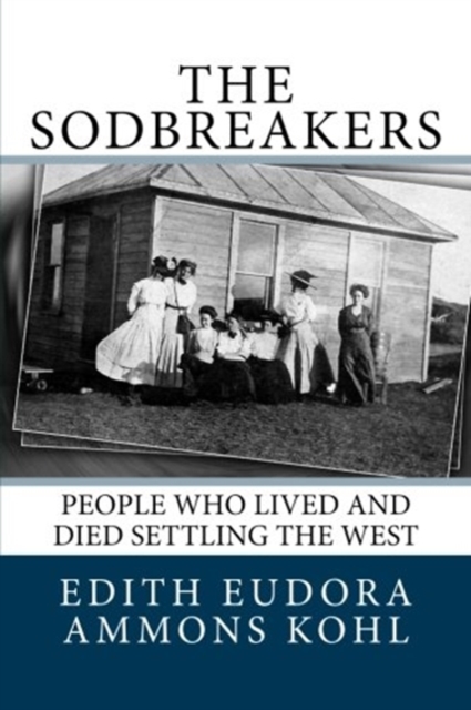 The Sodbreakers : People Who Lived and Died Settling the West, Paperback / softback Book