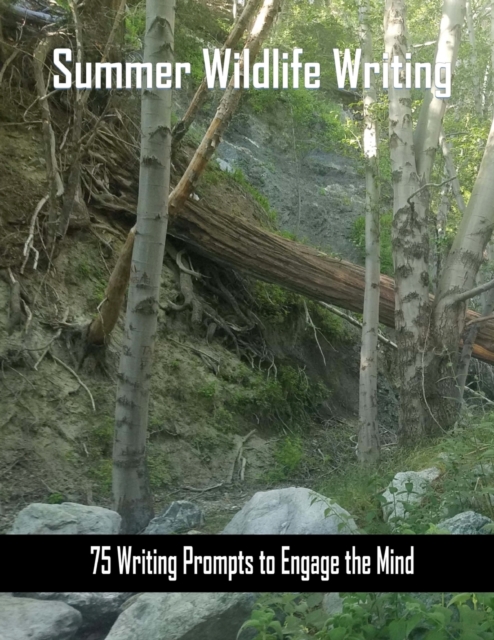 Summer Wildlife Writing : 75 Writing Prompts to Engage the Mind about Wildlife, Paperback / softback Book