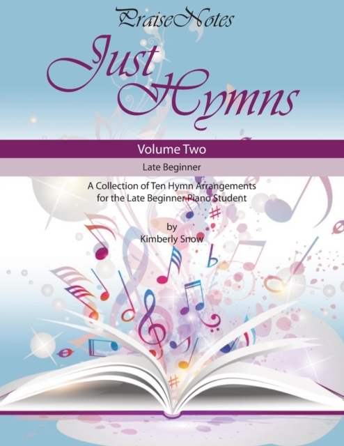 Just Hymns (Volume 2) : A Collection of Ten Easy Hymns for the Early/Late Beginner Piano Student, Paperback / softback Book