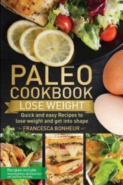 Paleo cookbook : Quick and easy recipes to Lose weight and get into shape, Paperback / softback Book