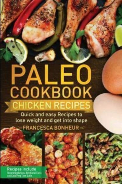 Paleo Cookbook : Quick and easy chicken recipes to lose weight and get into shape, Paperback / softback Book