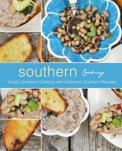 Southern Cooking : Simply Southern Cooking with Authentic Southern Recipes, Paperback / softback Book