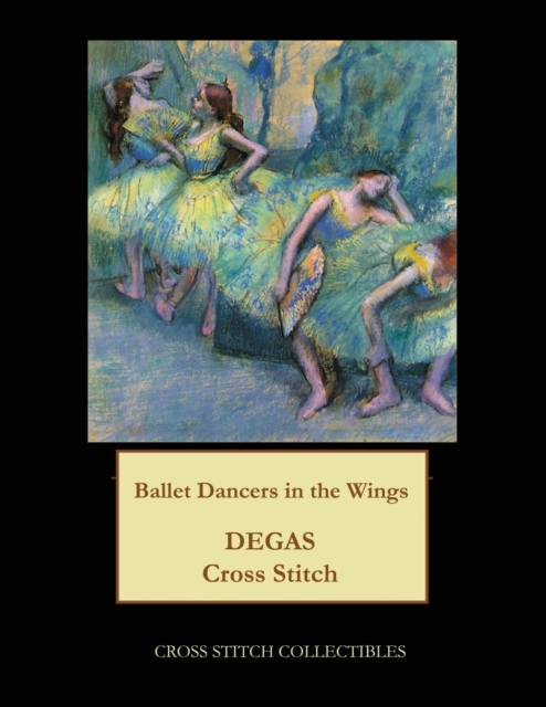 Ballet Dancers in the Wings : Degas cross stitch patterns, Paperback / softback Book