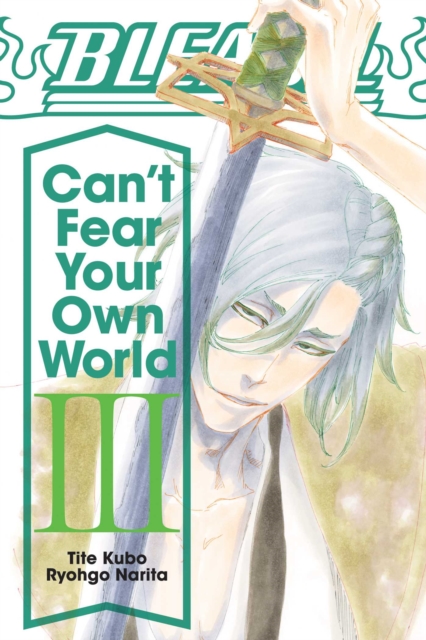 Bleach: Can't Fear Your Own World, Vol. 3, Paperback / softback Book