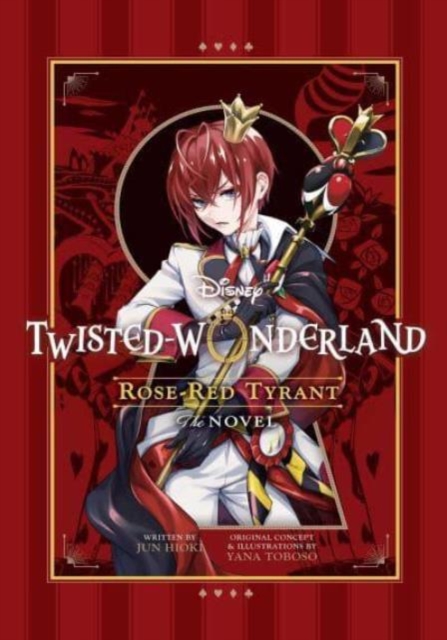 Disney Twisted-Wonderland: Rose-Red Tyrant : The Novel, Paperback / softback Book