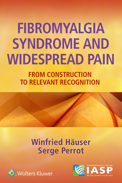 Fibromyalgia Syndrome and Widespread Pain : From Construction to Relevant Recognition, Paperback / softback Book