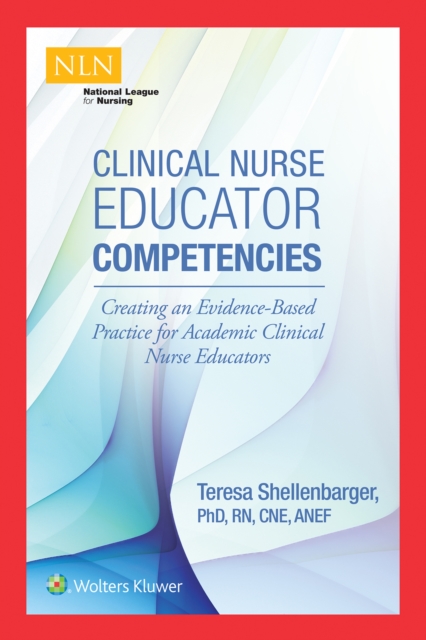 Clinical Nurse Educator Competencies : Creating an Evidence-Based Practice for Academic Clinical Nurse Educators, EPUB eBook