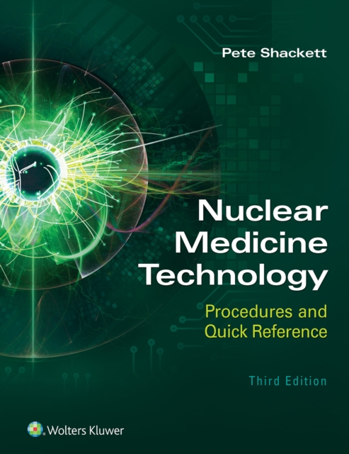 Nuclear Medicine Technology: Procedures and Quick Reference, Paperback / softback Book