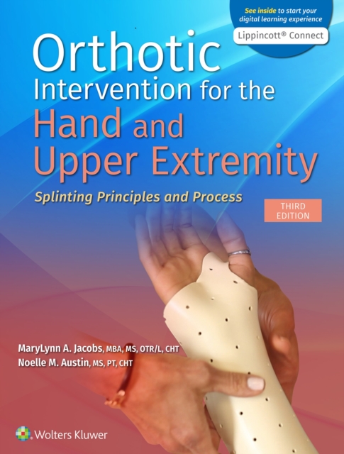 Orthotic Intervention for the Hand and Upper Extremity : Splinting Principles and Process, Paperback / softback Book
