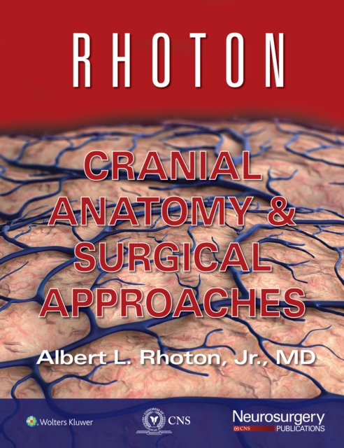 Rhoton Cranial Anatomy and Surgical Approaches, Hardback Book