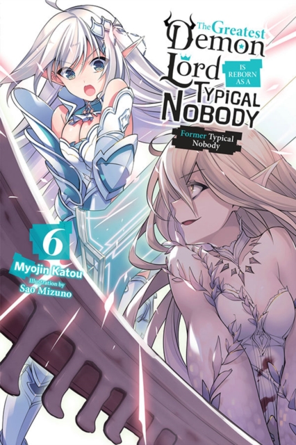 The Greatest Demon Lord Is Reborn as a Typical Nobody, Vol. 6 (light novel), Paperback / softback Book