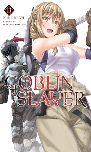 Goblin Slayer, Vol. 13 (light novel), Paperback / softback Book
