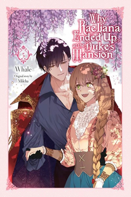 Why Raeliana Ended Up at the Duke's Mansion, Vol. 5, Paperback / softback Book