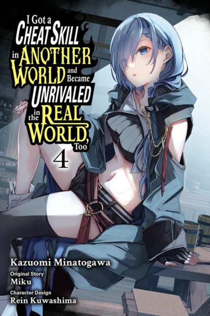 I Got a Cheat Skill in Another World and Became Unrivaled in the Real World, Too, Vol. 4 (manga), Paperback / softback Book
