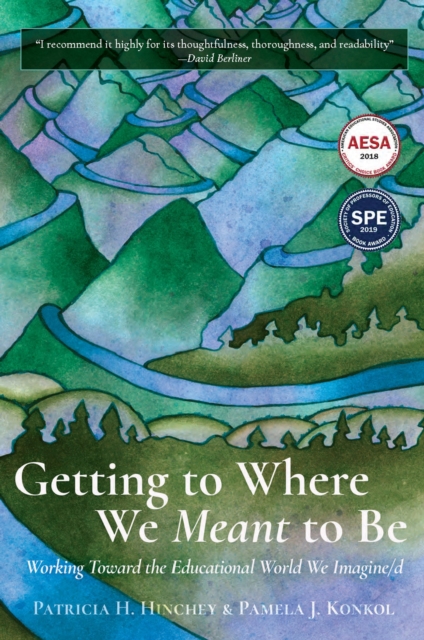 Getting to Where We Meant to Be : Working Toward the Educational World We Imagine/d, Hardback Book