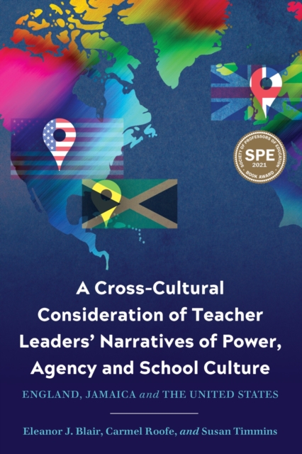 A Cross-Cultural Consideration of Teacher Leaders' Narratives of Power, Agency and School Culture : England, Jamaica and the United States, Hardback Book