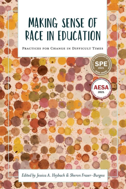 Making Sense of Race in Education : Practices for Change in Difficult Times, Hardback Book