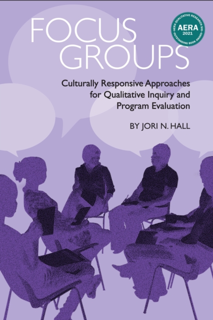 Focus Groups : Culturally Responsive Approaches for Qualitative Inquiry and Program Evaluation, Hardback Book