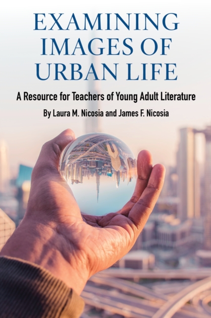 Examining Images of Urban Life : A Resource for Teachers of Young Adult Literature, Hardback Book