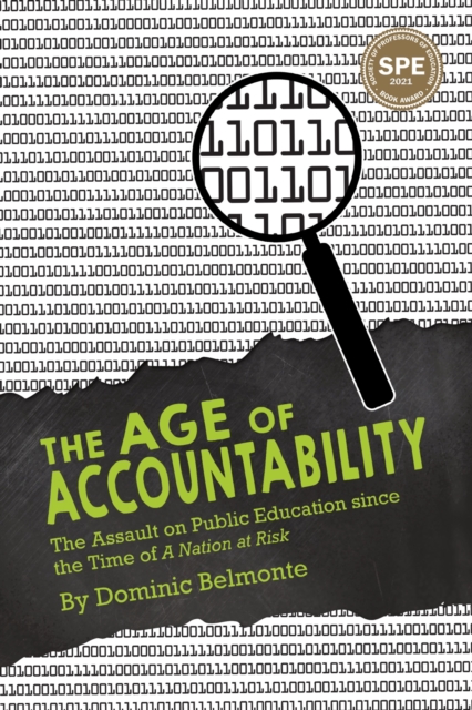 The Age of Accountability : The Assault on Public Education Since the Time of A Nation at Risk, Hardback Book