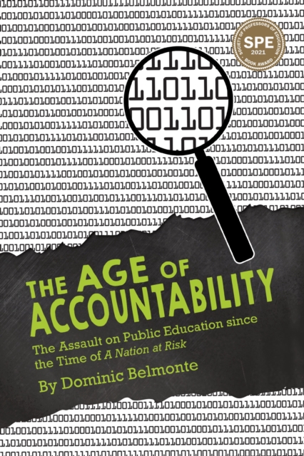 The Age of Accountability : The Assault on Public Education Since the Time of A Nation at Risk, Paperback / softback Book