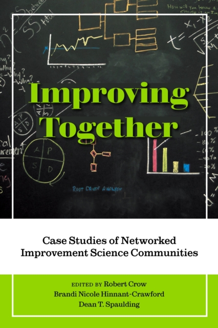 Improving Together : Case Studies of Networked Improvement Science Communities, Paperback / softback Book