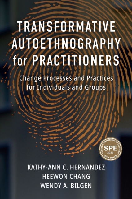 Transformative Autoethnography for Practitioners : Change Processes and Practices for Individuals and Groups, Paperback / softback Book